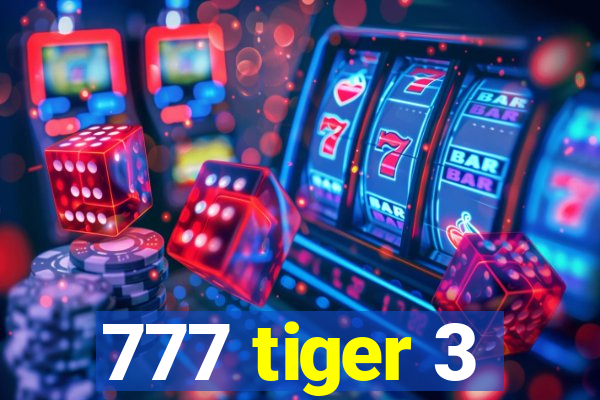777 tiger 3